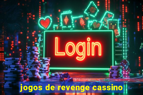 jogos de revenge cassino