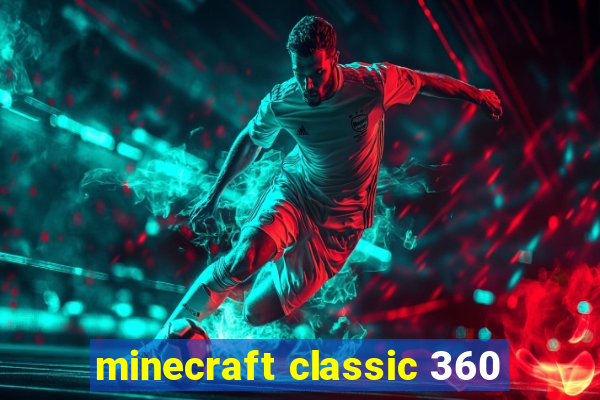 minecraft classic 360