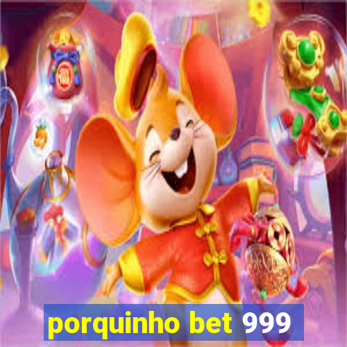 porquinho bet 999