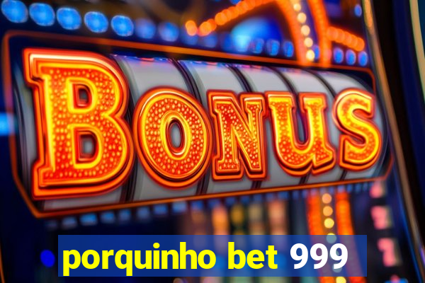 porquinho bet 999