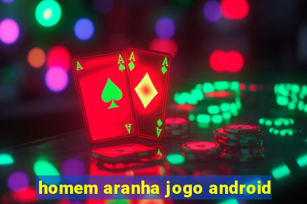 homem aranha jogo android