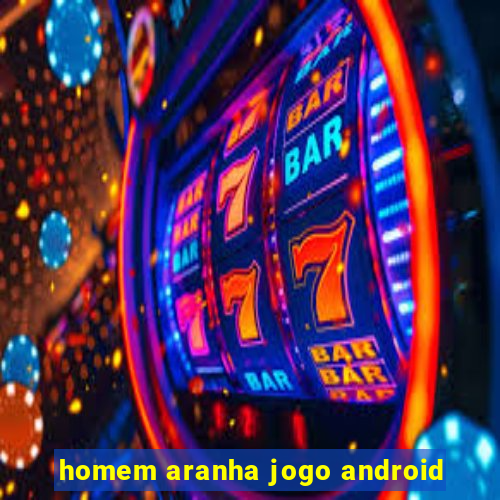 homem aranha jogo android