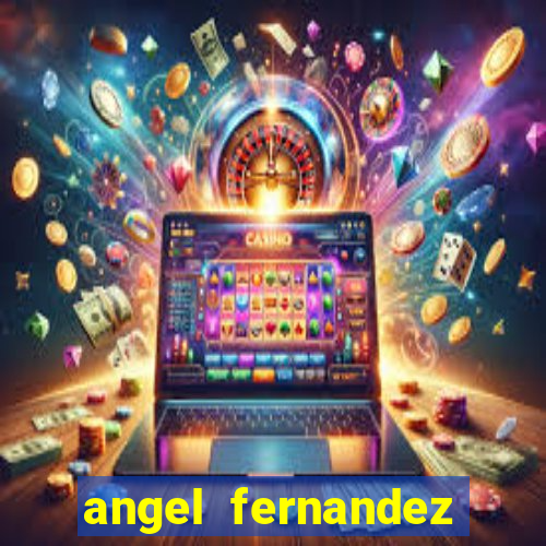 angel fernandez only fans