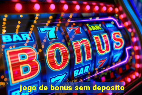 jogo de bonus sem deposito