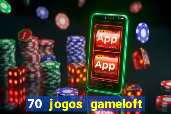 70 jogos gameloft para celular