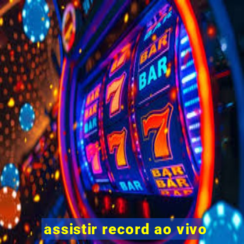 assistir record ao vivo