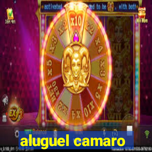 aluguel camaro