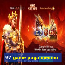 97 game paga mesmo