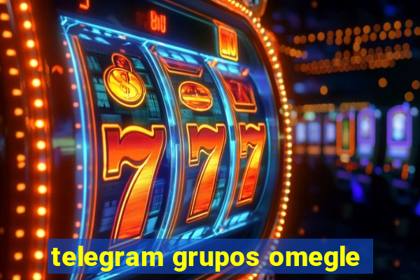 telegram grupos omegle