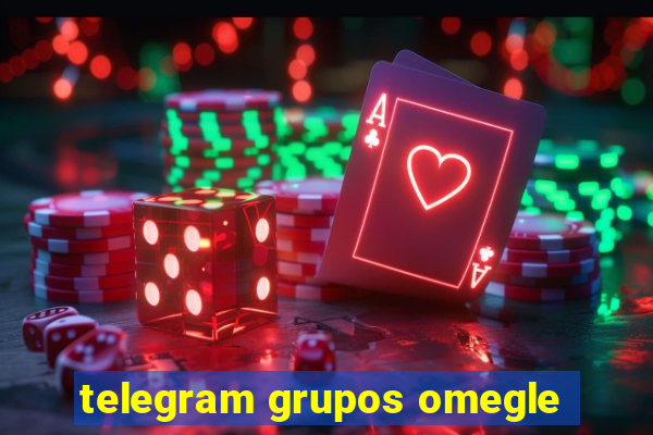 telegram grupos omegle