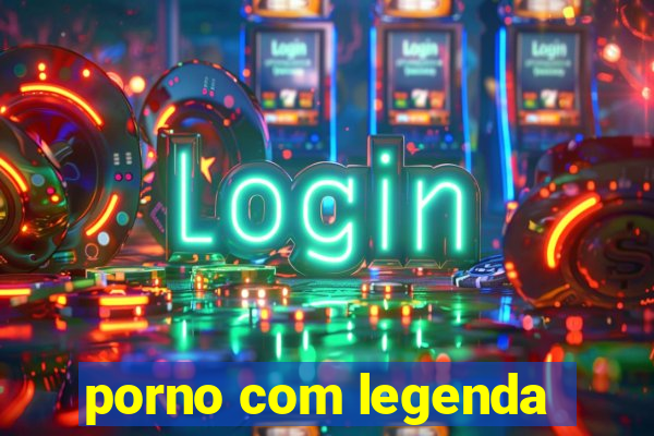 porno com legenda