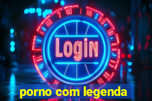 porno com legenda