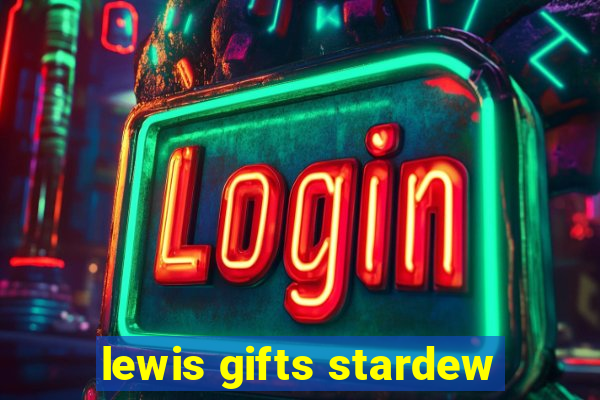 lewis gifts stardew