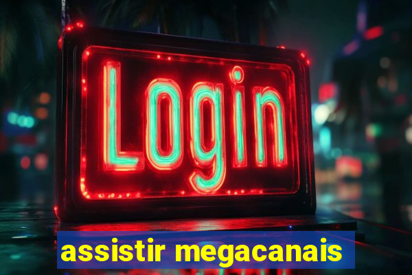 assistir megacanais