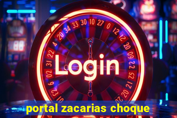 portal zacarias choque