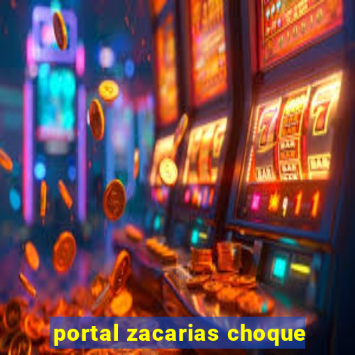 portal zacarias choque