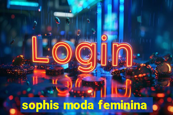 sophis moda feminina