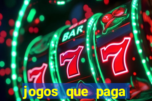 jogos que paga dinheiro sem depositar