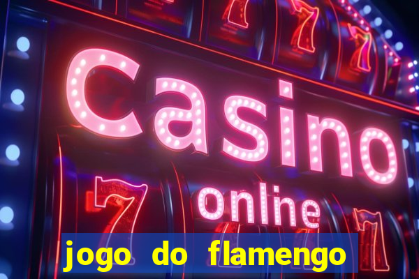 jogo do flamengo ao vivo rede canais