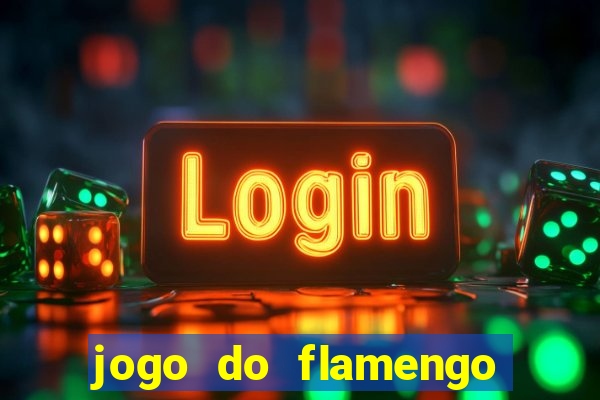 jogo do flamengo ao vivo rede canais