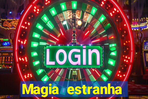 Magia estranha filme completo dublado