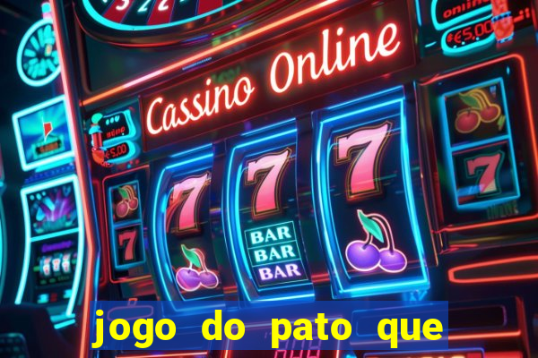 jogo do pato que ganha dinheiro