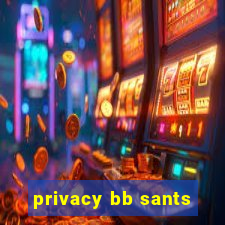 privacy bb sants