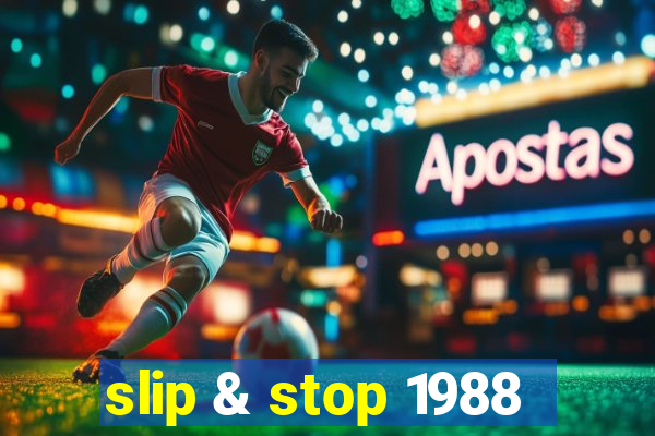 slip & stop 1988