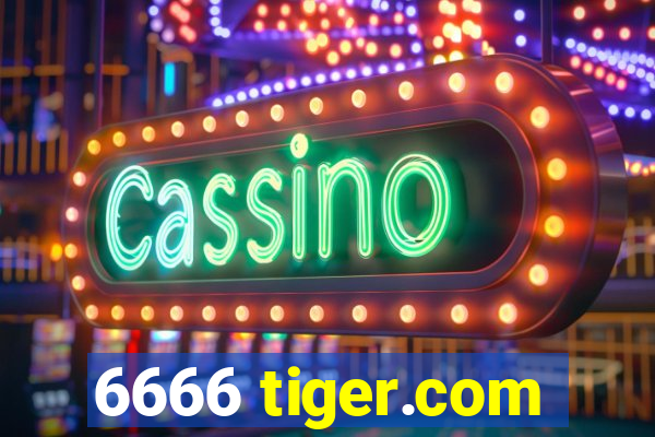 6666 tiger.com