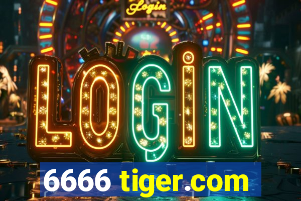 6666 tiger.com