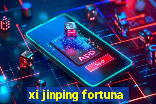 xi jinping fortuna