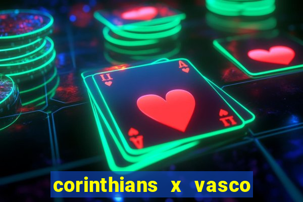 corinthians x vasco da gama ao vivo futemax