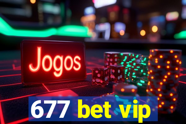 677 bet vip