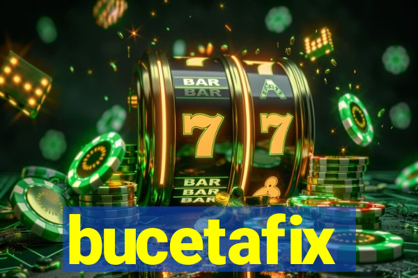 bucetafix