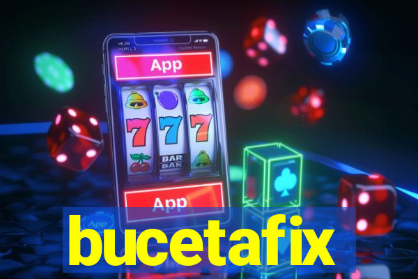 bucetafix