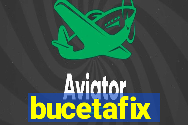 bucetafix