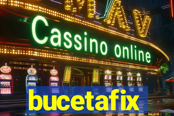 bucetafix