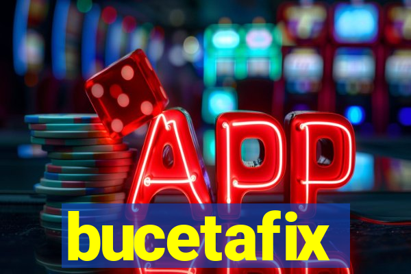 bucetafix