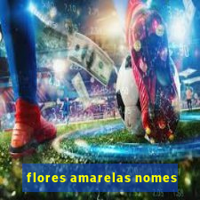 flores amarelas nomes