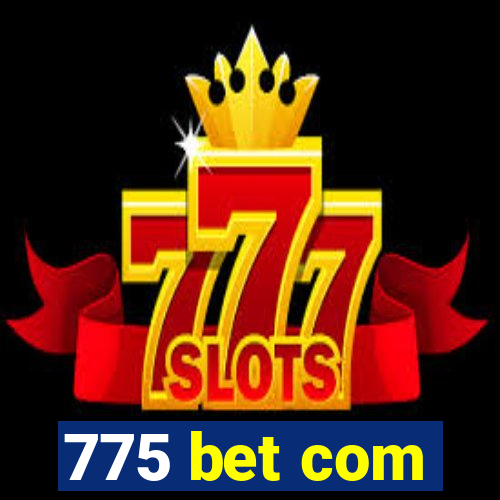 775 bet com