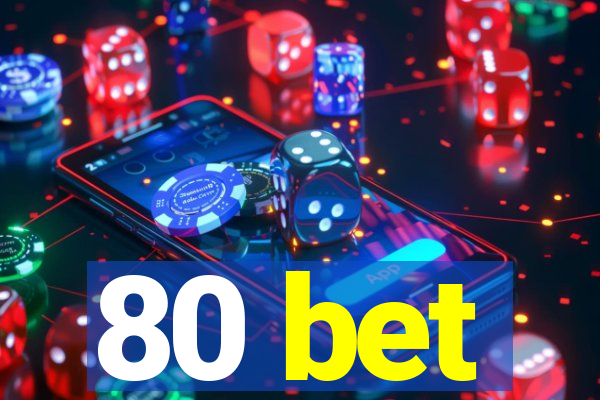 80 bet