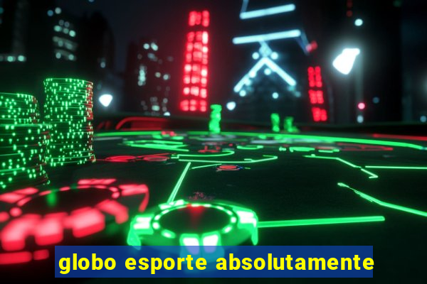 globo esporte absolutamente