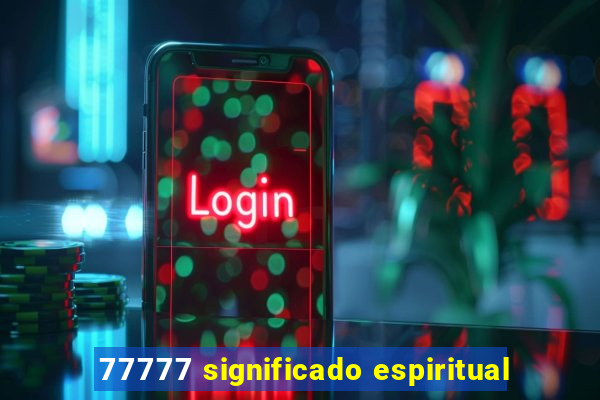 77777 significado espiritual