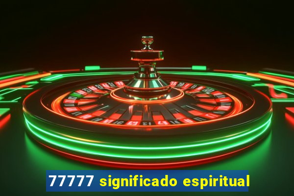 77777 significado espiritual