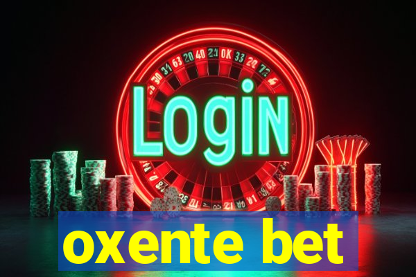 oxente bet