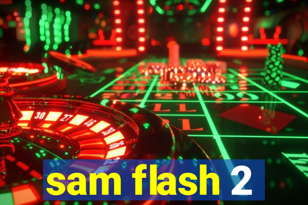 sam flash 2