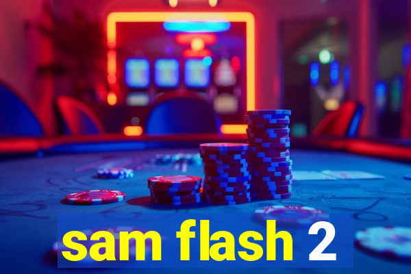 sam flash 2