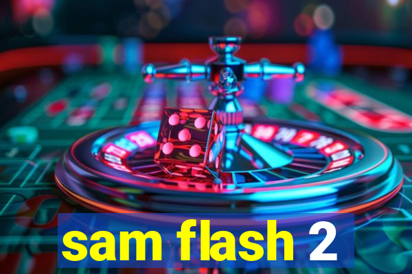 sam flash 2