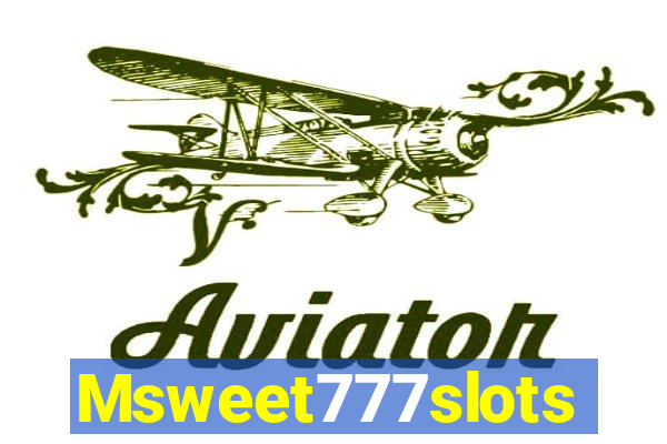 Msweet777slots