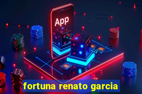 fortuna renato garcia